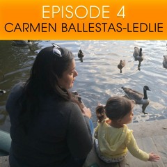 Ep. 4 Carmen Ballestas-Ledlie