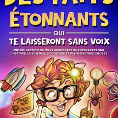 Des Faits Étonnants qui te Laisseront Sans Voix: Une collection de mille anecdotes surprenantes sur l’histoire, la science, la culture et plein d'autres choses (French Edition)  sur VK - pDSyAhoENz