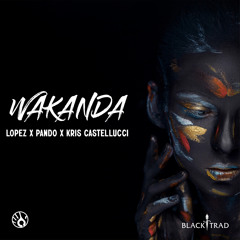 Lopez x Pando x Kris Castellucci - Wakanda (Radio edit)