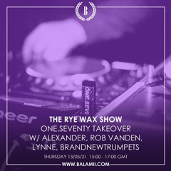 The Rye Wax Show - One.Seventy Takeover: BrandNewTrumpet's Guest Mix