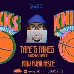 TAPE'S TAKES S2 Ep 2 "Knicks Vs Magic"