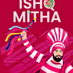 Ishq Mittha -[Mashup] Ash x SAN J