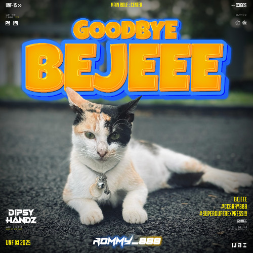 GOODBYE BEJEEE ( DIPSY HANDZ X ROMMY_888 )#SUPERDUPEREXPRESS!!!