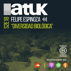 S2E18 Felipe Espinoza "Diversidad Biológica"