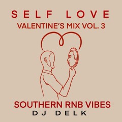 RNB SOUTHERN VIBES | VALENTINE’S MIX VOL. 3 | DJ DELK | FEB 2023