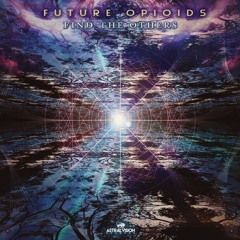 01.Future Opioids - Find The Others