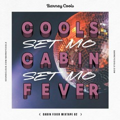 Cools Cabin Fever Mixtape 002 • Set Mo