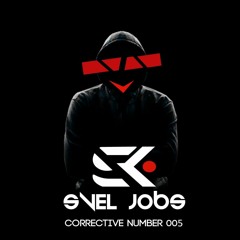 Svel Jobs - Corrective Number 005 (Live Set)