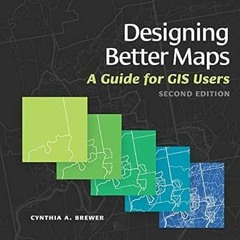 [*Doc] Designing Better Maps: A Guide for GIS Users -  Cynthia A. Brewer (Author)  [*Full_Online]