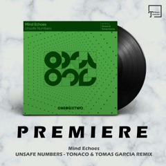 PREMIERE: Mind Echoes - Unsafe Numbers (Tonaco & Tomas Garcia Remix) [ONEDOTSIXTWO]