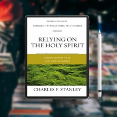 Relying on the Holy Spirit: Discover Who He Is and How He Works (Charles F. Stanley Bible Study