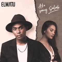 Elmatu - Aku Yang Salah