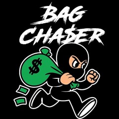 “Bag Chaser”
