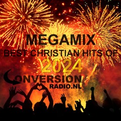 Megamix Best Christian Hits of 2024 - Conversion Radio