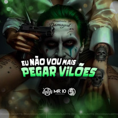 Não Vou Mais Pegar Vilões (Versão Funk)