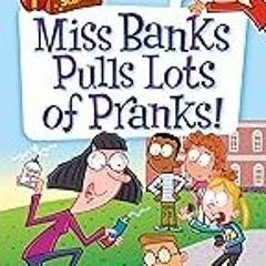 FREE B.o.o.k (Medal Winner) My Weirdtastic School #1: Miss Banks Pulls Lots of Pranks!