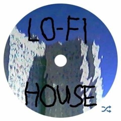 LO-FI HOUSE