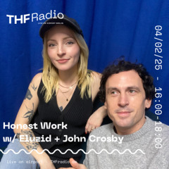 Honest Work feat. Eluzid b2b John Crosby // 04.02.25