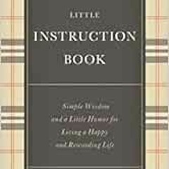 READ [KINDLE PDF EBOOK EPUB] Life's Little Instruction Book: Simple Wisdom and a Little Humor fo