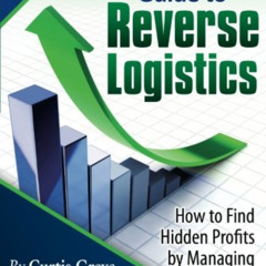 [READ] PDF 📰 An Executive's Guide to Reverse Logistics: How to Find Hidden Profits b