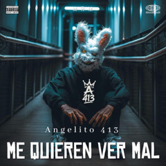 Me quieren ver mal - Angelito 413