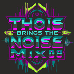 Thois Brings The Noise - Mix 08
