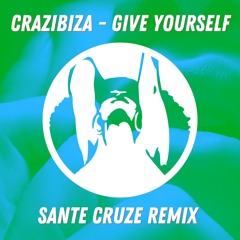 Give Yourself (Sante Cruze Remix)