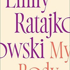[Access] KINDLE √ My Body by  Emily Ratajkowski EBOOK EPUB KINDLE PDF