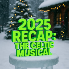 2025 Recap : the Celtic Musical