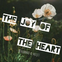 The Joy of the Heart - Muhammad al Muqit