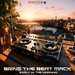 Bring The Beat Mack - Early In The Morning (bassep223 - Bass Star Records)