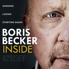 Inside: Winning. Losing. Starting again., By Boris Becker, Read by Boris Becker