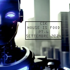 HOUSE IS FOOD - PT 6 - SETTEMBRE 2024