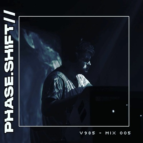 Phaseshift Radio // v985 - Mix 005