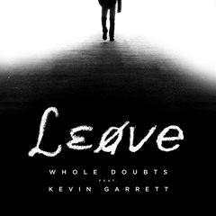 Leave (feat. Kevin Garrett)