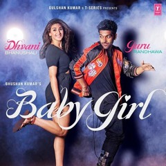 Baby Girl - Guru Randhawa & Dhvani Bhanushali