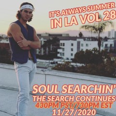 It's Always Summer in LA Vol 28: Soul Searchin' - The Search Continues