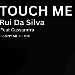 RUI DA SILVA  Feat Cassandra - Touch Me (Benny Mc Remix) - WHO WANTS IT???????
