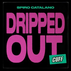 CUFF211: Spiro Catalano - Dripped Out (Original Mix) [CUFF]