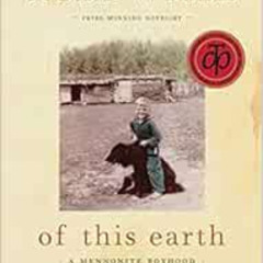 READ EBOOK 📗 of this earth: A Mennonite Boyhood In The Boreal Forest by Rudy Wiebe [