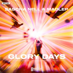 Madlep & Sascha Nell Feat. Nathan Brumley - Glory Days (Extended Mix)