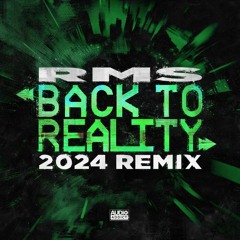 RMS - Back To Reality (2024 Remix)