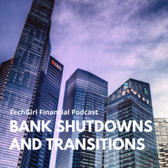 S6EP6: Bank Shutdowns and Transitions