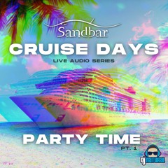 Sandbar Cruise Days (PARTY TIME Pt. 1) Live Audio