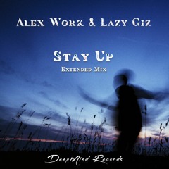 Alex Work & Lazy Giz - Stay Up (Extended Mix)