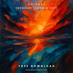 FREE DOWNLOAD: Chicane - Offshore (Chris M Edit) [Big Bells Digital]