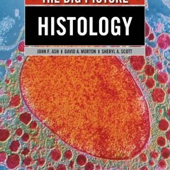 Get EPUB 🎯 Histology: The Big Picture (LANGE The Big Picture) by  John F. Ash,David