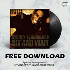 FREE DOWNLOAD: Sydney Youngblood - Sit And Wait (Kandar Rework)