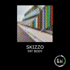 PremEar: Skizzo - Fat Body  [LPS307D]