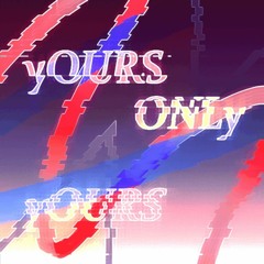 yours only yours